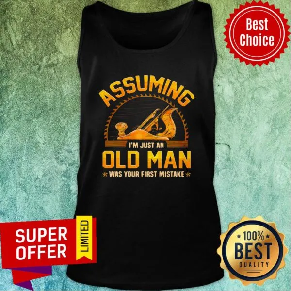 Assuming Im Just Old Man Was Your First Mistake Shirt - Image 4