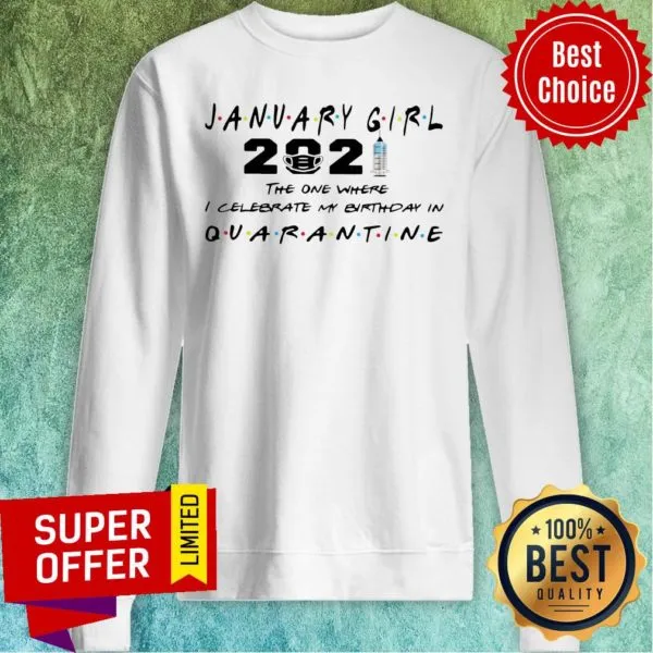 Awesome January Girl 2021 The One Where I Celebrate My Birthday In Quarantine Shirt - Image 5