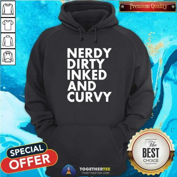Awesome Nerdy Dirty Inked And Curvy Shirt - Image 5