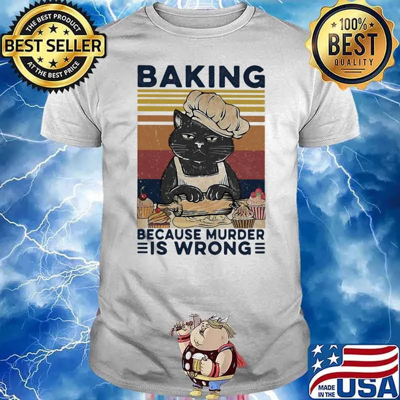 Baking Because Murder Is Wrong Cat Bakery Vintage Shirt