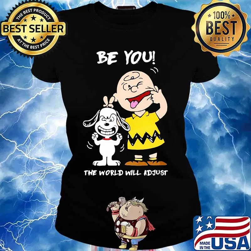 Be You The World Will Adjust Snoopy And Charlie Brown Shirt Ladies tee