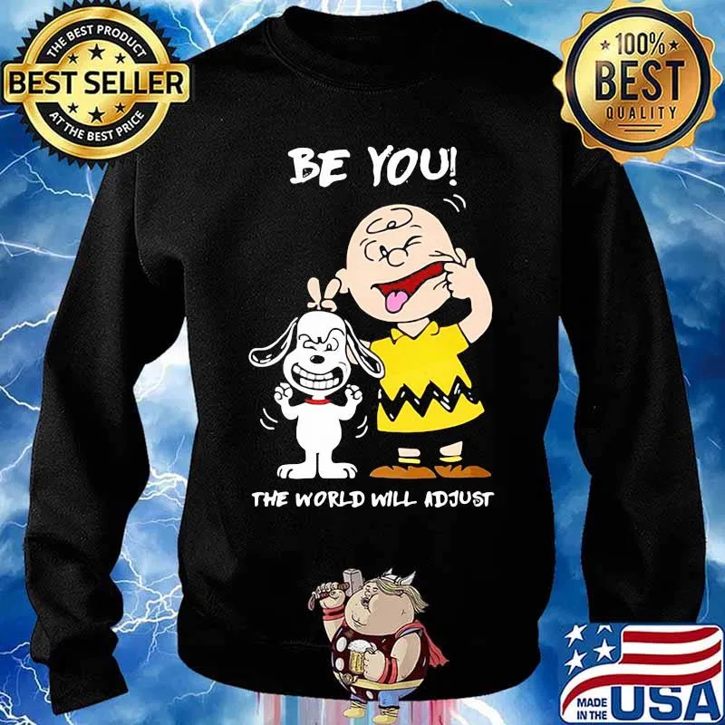 Be You The World Will Adjust Snoopy And Charlie Brown Shirt Sweater