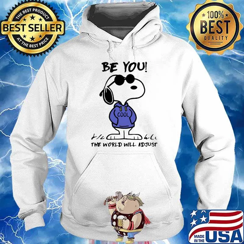 Be You The World Will Adjust Snoopy Shirt