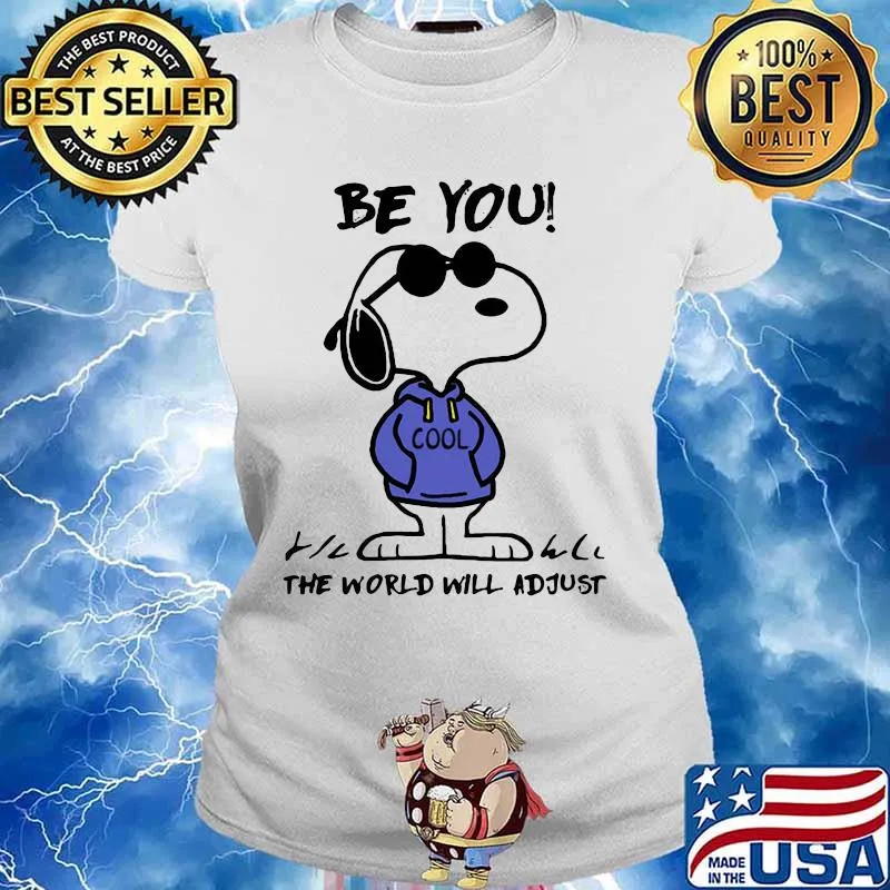Be You The World Will Adjust Snoopy Shirt Ladies tee