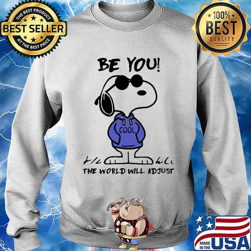 Be You The World Will Adjust Snoopy Shirt Sweater