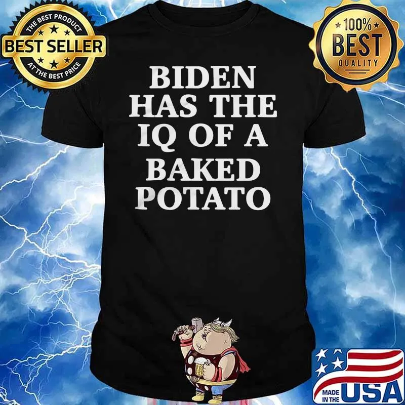 Biden Has THe IQ Of A Baked Potato Shirt