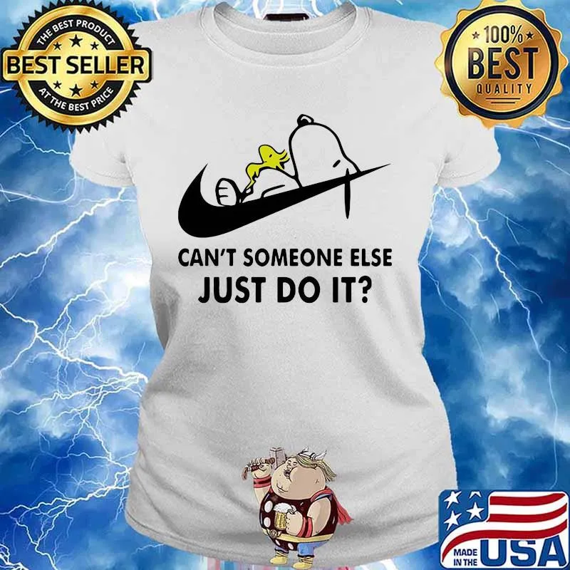 Can't Someone Else Just Do It Snoopy And WoodStock Nike Shirt Ladies tee