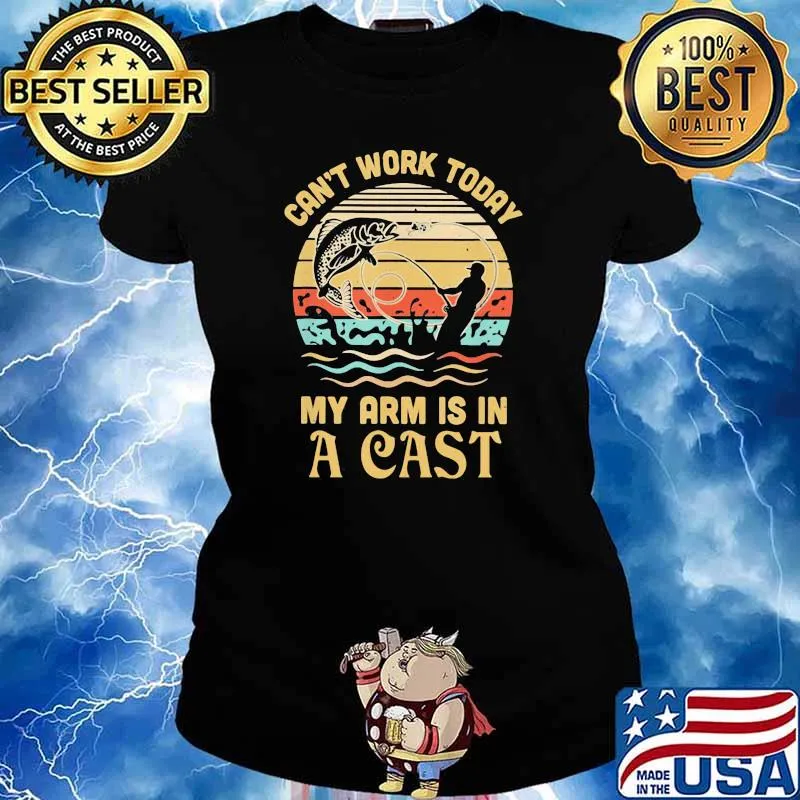 Can't Work Today My Arm Is In A Cast Fishing Vintage Shirt Ladies tee