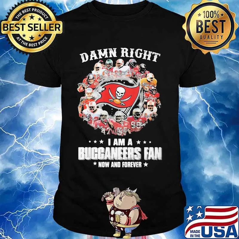 Damn Right I Am A Buccaneers Fan Now And Forever Stars Shirt