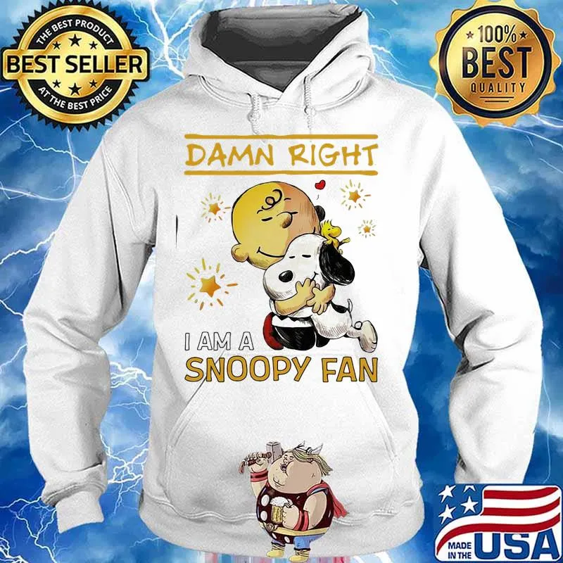Damn Right I Am A Snoopy Fan Charlie Shirt Hoodie