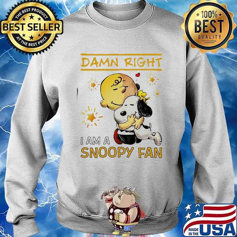 Damn Right I Am A Snoopy Fan Charlie Shirt Sweater