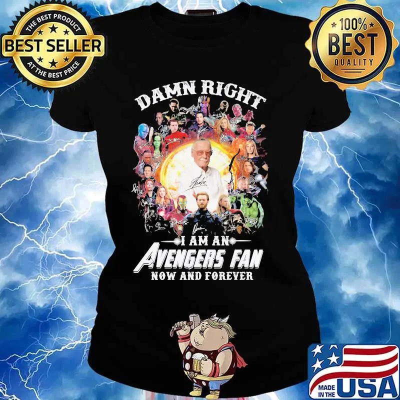 Damn Right I Am An Avengers Fan Now And Forever Shirt Ladies tee