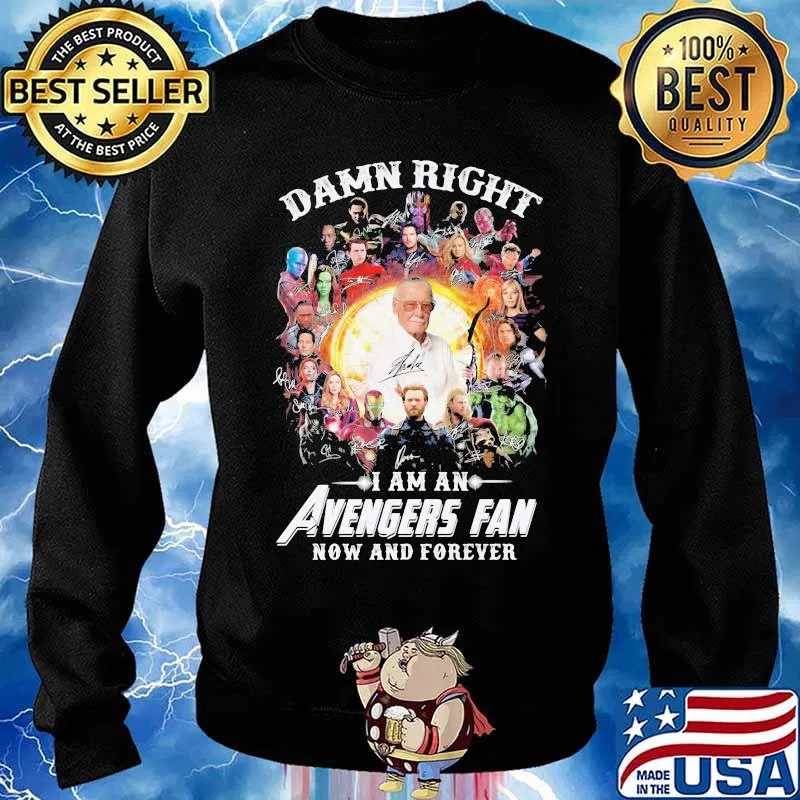 Damn Right I Am An Avengers Fan Now And Forever Shirt Sweater