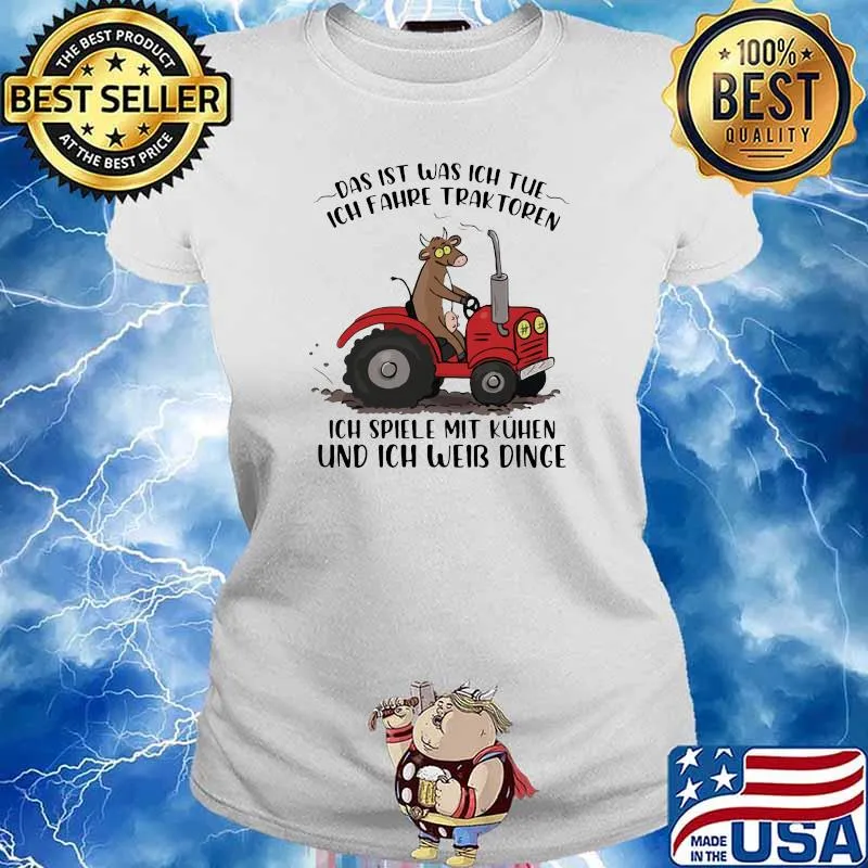 Das It Was Ich Tue Und Ich Weib Dinge Milk Cow Tractor Shirt Ladies tee