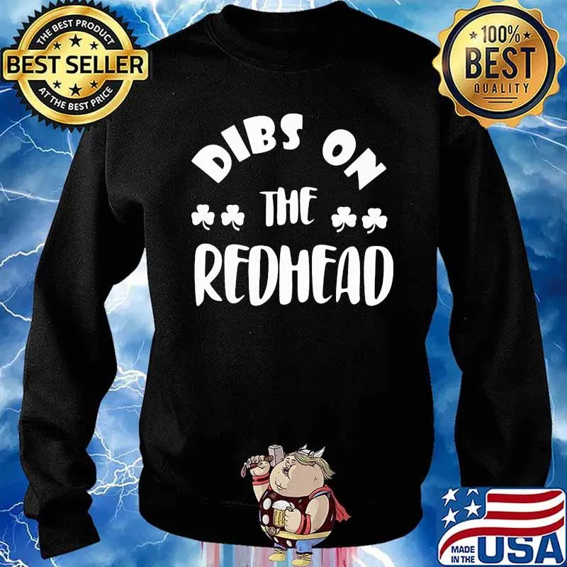 Dibs On The Redhead Patrick’s Day Shirt Sweater