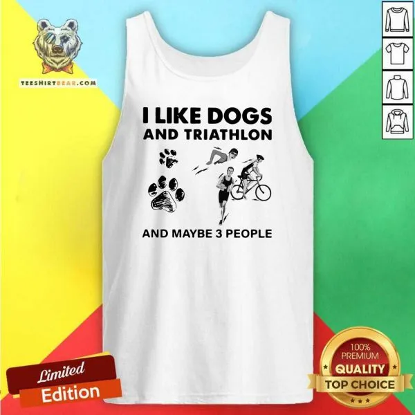 Disappointed I Like Dogs And Triathlon And Maybe 3 People Shirt - Image 4