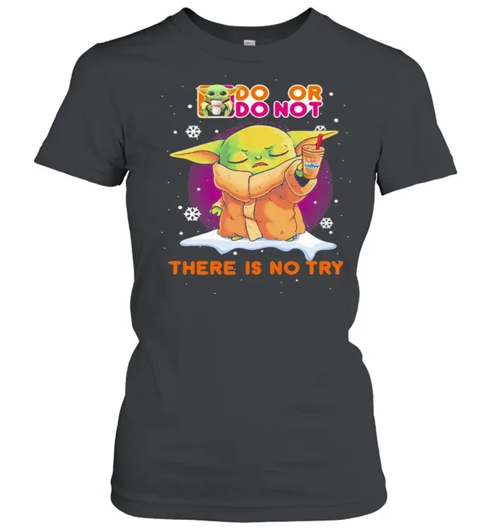 Do Or Do Not There Is No Try Baby Yoda shirt - Image 3