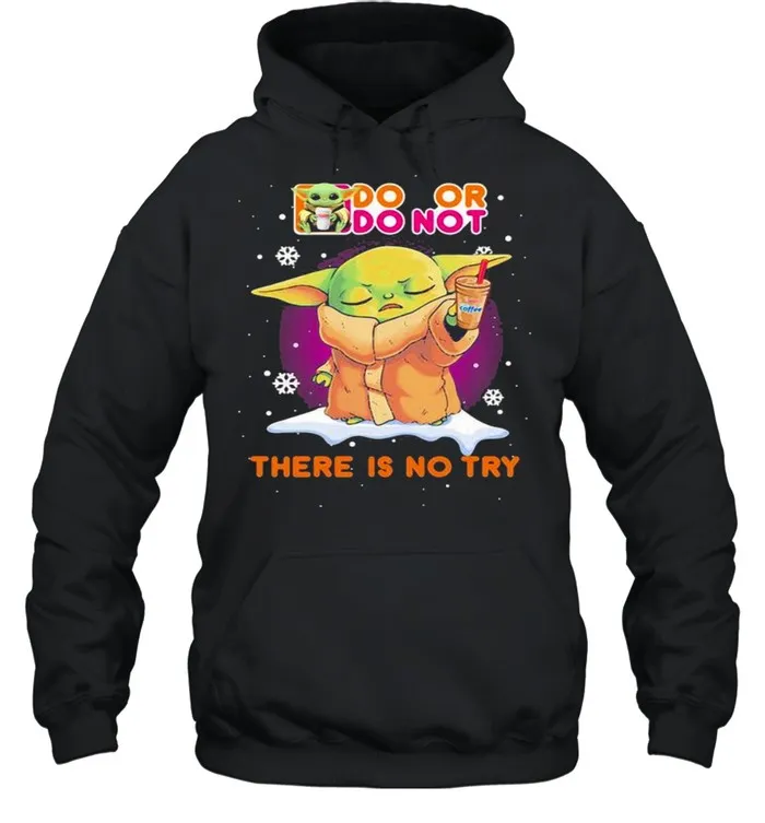 Do Or Do Not There Is No Try Baby Yoda shirt - Image 5