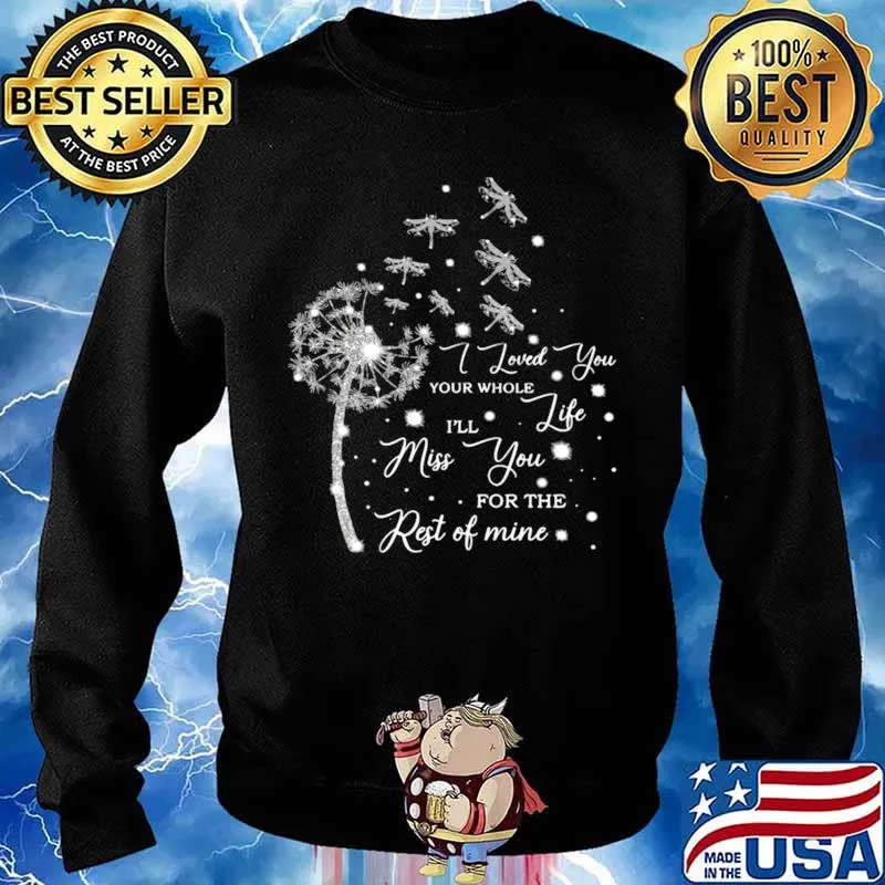 Dragonfly I Loved You Your Whole I’ll Life Miss You For The Rest Of Mine Sweater