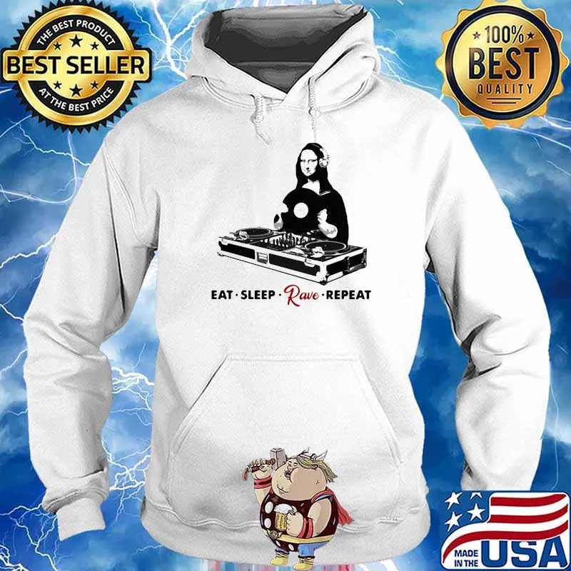 Eat Sleep Rave Repeat Monalisa Shirt Hoodie