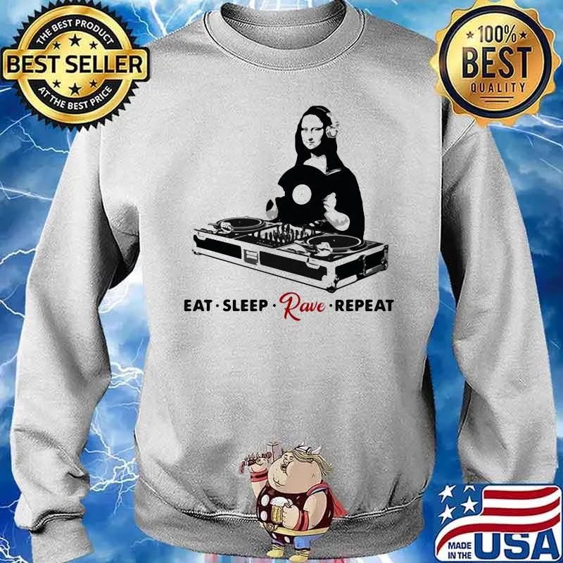 Eat Sleep Rave Repeat Monalisa Shirt Sweater
