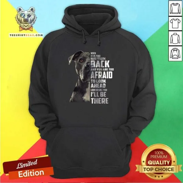 Ecstatic Guard Dog Look Back Too Afraid To Look Ahead 1 Look Beside You Ill Be There Shirt - Image 5