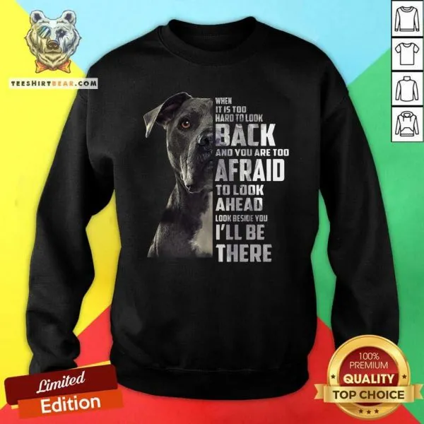 Ecstatic Guard Dog Look Back Too Afraid To Look Ahead 1 Look Beside You Ill Be There Shirt - Image 2
