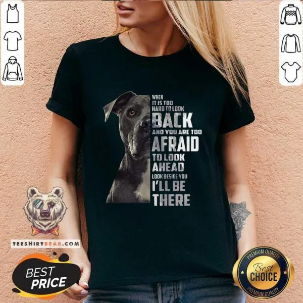 Ecstatic Guard Dog Look Back Too Afraid To Look Ahead 1 Look Beside You Ill Be There Shirt - Image 3