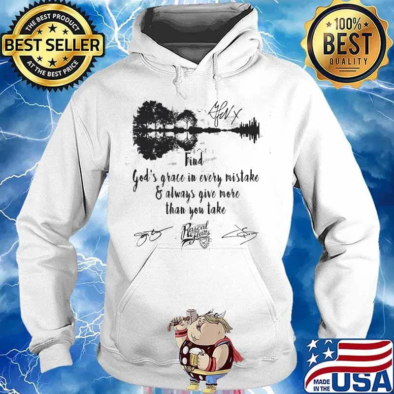 Find God’s Grace In Every Mistake Always Give More Than You Take Rascal Flats Signature Shirt Hoodie