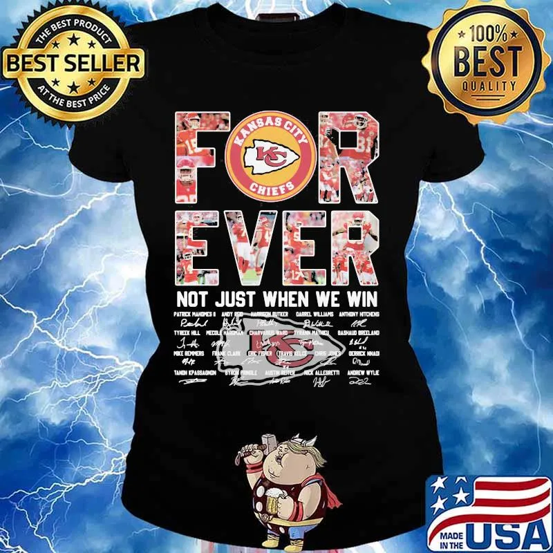 Forever Kansas City Chiefs Not Just When We Win Signature Shirt Ladies tee
