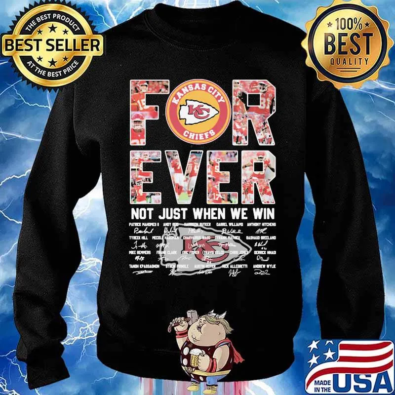 Forever Kansas City Chiefs Not Just When We Win Signature Shirt Sweater
