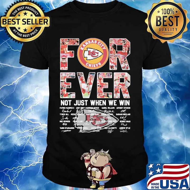 Forever Kansas City Chiefs Not Just When We Win Signature Shirt