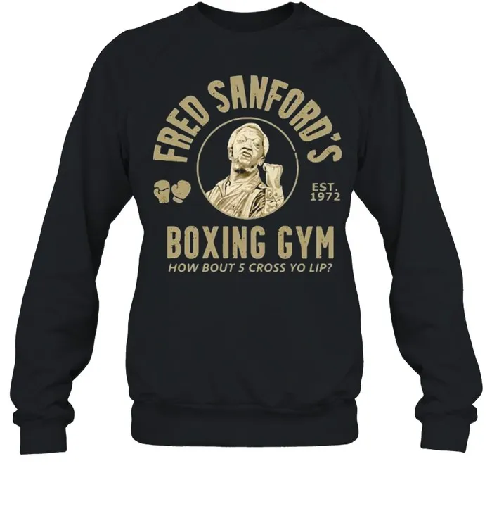 Fred Sanfords Boxing Gym How Bout Five Cross Yo Lip Sanford And Son shirt - Image 3