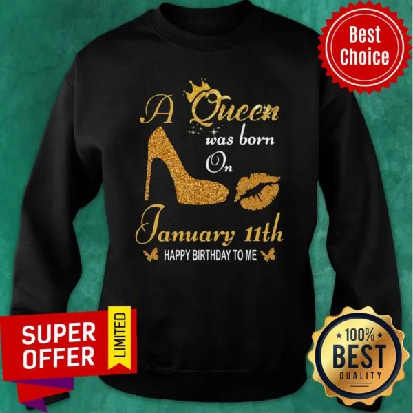 Funny A Queen Was Born On 11th January Happy Birthday To Me Shirt - Image 5