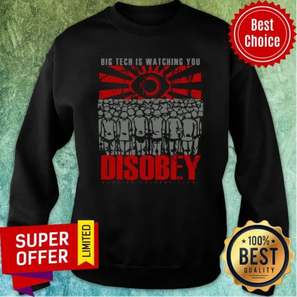Funny Big Tech Is Watching You Disobey Shirt - Image 5