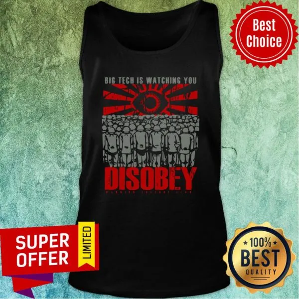Funny Big Tech Is Watching You Disobey Shirt - Image 4