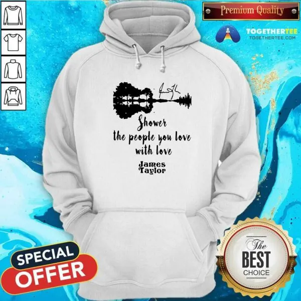 Good Shower The People You Love With Love James Taylor Shirt - Image 5