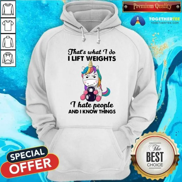 Good Unicorn Thats What I Do I Lift Weights I Hate People And I Know Things Shirt - Image 2