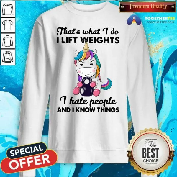 Good Unicorn Thats What I Do I Lift Weights I Hate People And I Know Things Shirt - Image 5