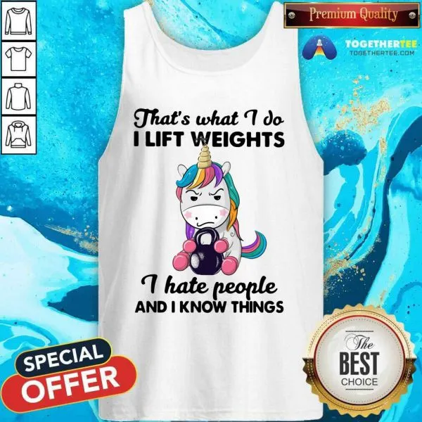 Good Unicorn Thats What I Do I Lift Weights I Hate People And I Know Things Shirt - Image 4
