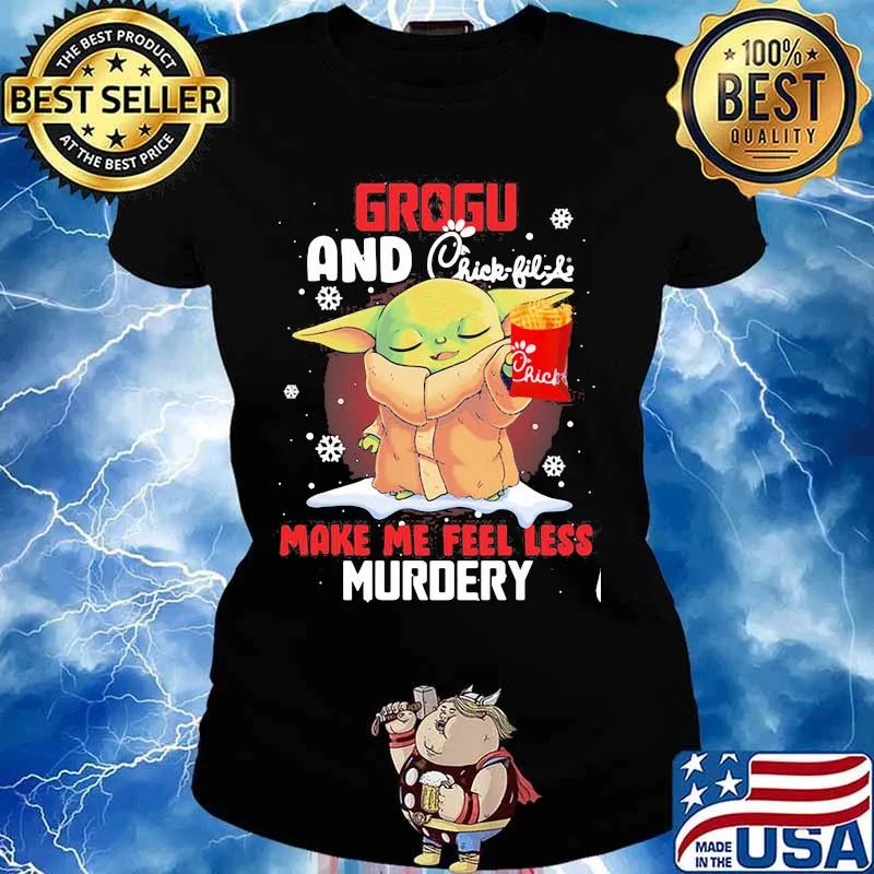 Grogu And Chick Fil Life Make Me Feel Less Murder Xmas Shirt Ladies tee
