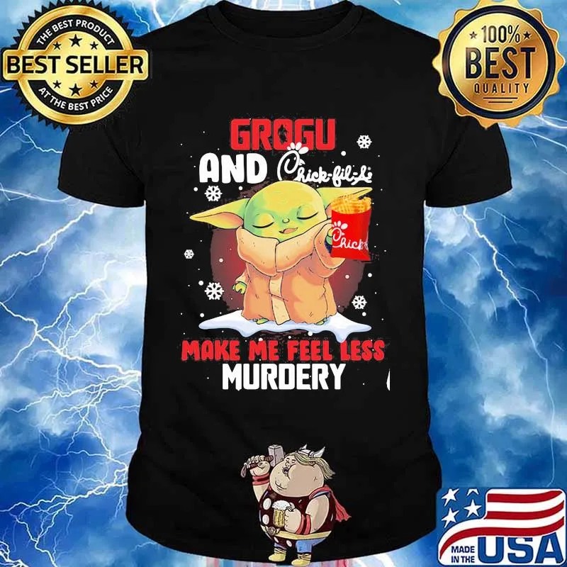 Grogu And Chick Fil Life Make Me Feel Less Murder Xmas Shirt