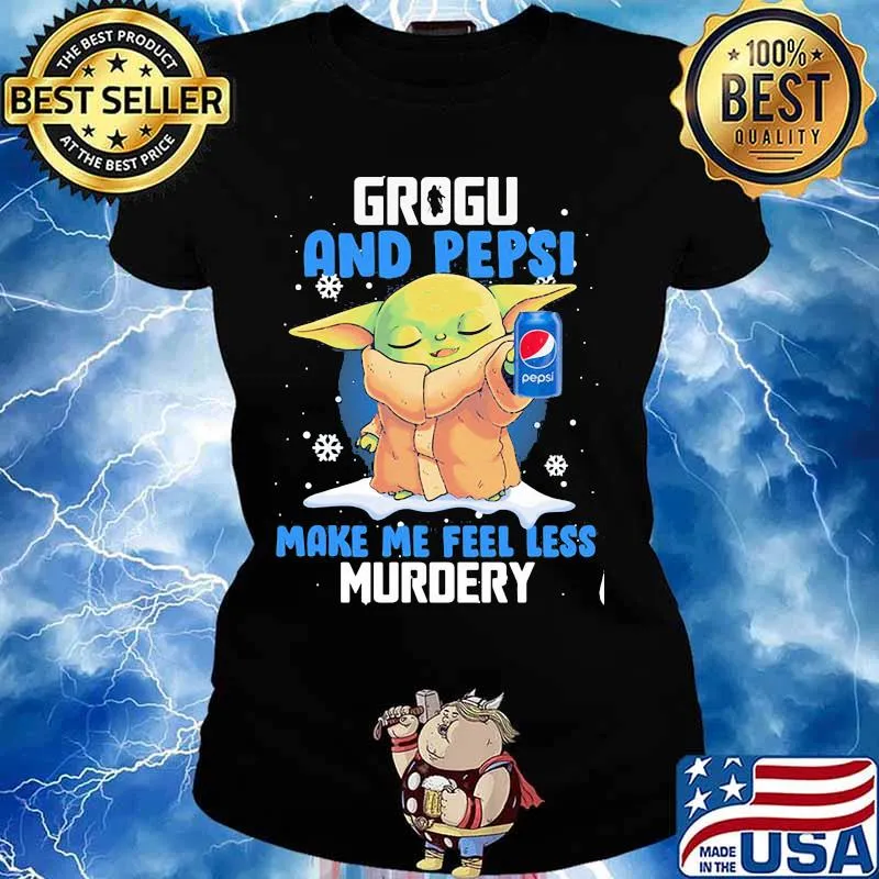 Grogu And Pepsi Make Me Feel Less Murder Baby Yoda Merry Xmas Shirt Ladies tee