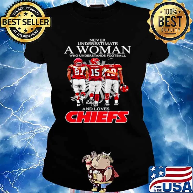Never Underestimate Who Understand And Loves Chiefs s Ladies tee