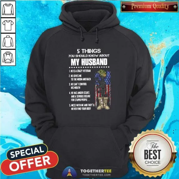 Happy 5 Things You Should Know About My Husband He Is Crazy Veteran He Loves Me To The Moon And Back Shirt - Image 4
