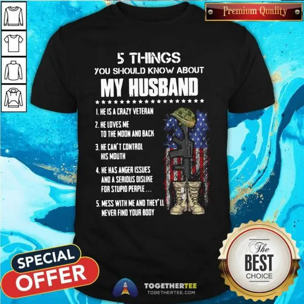 Happy 5 Things You Should Know About My Husband He Is Crazy Veteran He Loves Me To The Moon And Back Shirt