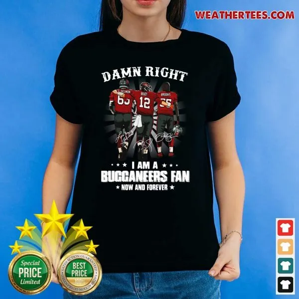 Happy Damn Right I Am A Buccaneers Fan Now And Forever Signature Shirt - Image 4