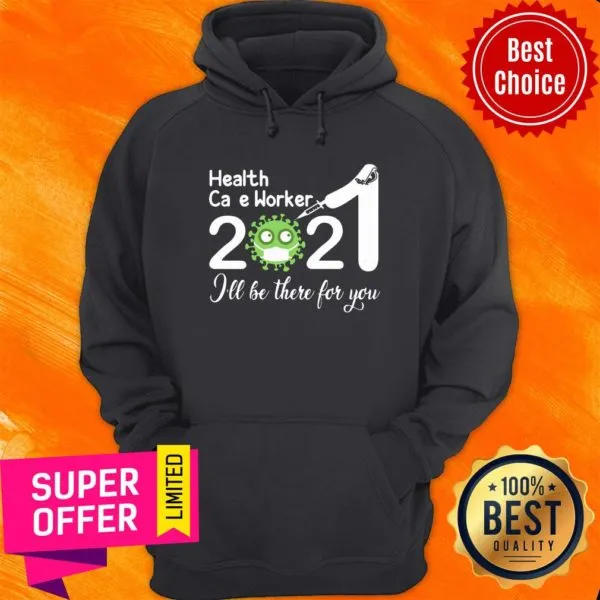 Health Care Worker Nurse 2021 Covid NUR Ill Be There For You Shirt - Image 2