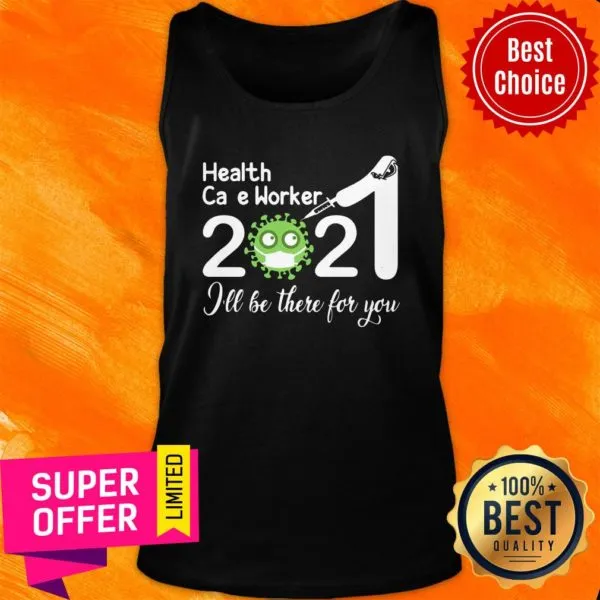 Health Care Worker Nurse 2021 Covid NUR Ill Be There For You Shirt - Image 4