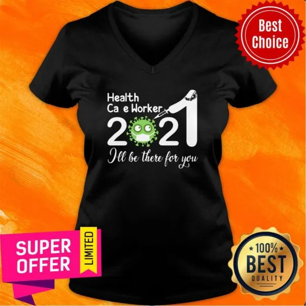 Health Care Worker Nurse 2021 Covid NUR Ill Be There For You Shirt - Image 3